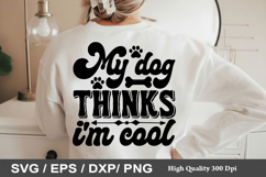 My dog thinks im cool - Dog Bandana SVG Design Product Image 1