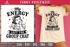 My Energy Left Group Chat Funny Housewife SVG PNG