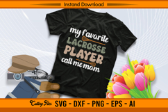 My Favorite Lacrosse Player Calls Me Mom SVG Design Product Image 2