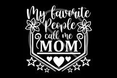 My Favorite People Call Me Mom SVG Cut File | Mommy Svg Png Product Image 2