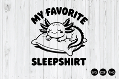 My Favorite Sleepshirt SVG, Axolotl SVG, Cute Axolotl SVG Product Image 1