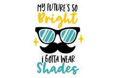 My Future Is So Bright I Gotta Wear Shades SVG Cut File Product Image 1