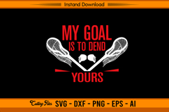 My Goal Is To Defend Yours SVG Lacrosse Design File Product Image 1