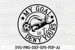 Soccer Goalie SVG Design | My Goal Is to Deny Yours Cut File Product Image 2