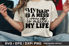 Funny Quote SVG Design - My hair is a mess to match my life Product Image 2