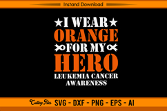 I Wear Orange for My Hero Leukemia Awareness SVG Product Image 1