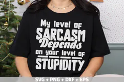 Funny Quotes SVG, My level of sarcasm depends on your level Product Image 3