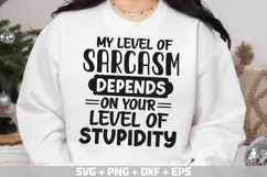 Funny Quotes SVG, My level of sarcasm depends on your level Product Image 2