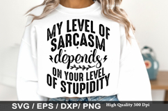 My level of sarcasm depends - Sarcastic SVG Design Product Image 1