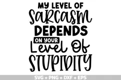 Funny Quotes SVG, My level of sarcasm depends on your level Product Image 2