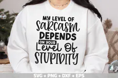 Funny Quotes SVG, My level of sarcasm depends on your level Product Image 1