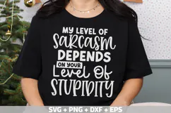 Funny Quotes SVG, My level of sarcasm depends on your level Product Image 3