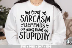 Funny Quotes SVG, My level of sarcasm depends on your level Product Image 2