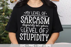 Funny Quotes SVG, My level of sarcasm depends on your level Product Image 3