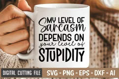 My Level Of Sarcasm Depends On Your Level Of Stupidity SVG Product Image 1