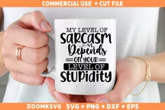 My level of sarcasm depends on your level of stupidity SVG Product Image 1
