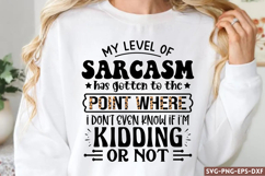 My level of sarcasm has gotten to the SVG, Sarcastic Quotes Product Image 1