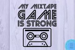 Funny 1980s SVG Funny 80s VHS Svg My Mixtape Game Is Strong Product Image 2