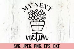 My Next Victim SVG - Plant Lover - Plant Lady - Funny Plant Product Image 5