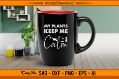 My Plants Keep Me Calm SVG Gardening Quote Design Product Image 3