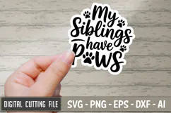My Siblings Have Paws SVG File | Dog Sticker | Dog SVG Product Image 1