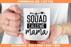 My Squad Calls Me Mama SVG, Mama shirt SVG, Mama Mug SVG Product Image 1