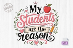 My Students Are The Reason Teacher PNG Product Image 1