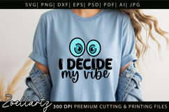 I Decide My Vibe Funny Quote SVG Funny T-shirt Mug Design Product Image 3