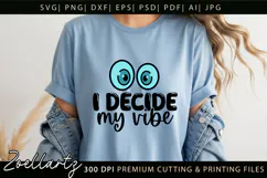 I Decide My Vibe Funny Quote SVG Funny T-shirt Mug Design Product Image 3