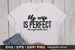 My wife is perfect she bought me - Funny Husband SVG Design Product Image 1