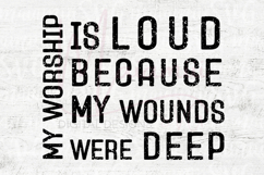 My Worship Is Loud Because My Wounds Were Deep SVG Product Image 4