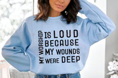 My Worship Is Loud Because My Wounds Were Deep SVG Product Image 2