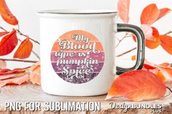 My Blood Type is Pumpkin Spice, Fall Quote PNG, Fall PNG Product Image 1