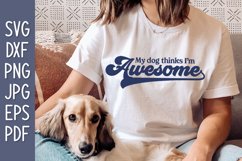 My Dog Thinks I'm Awesome SVG Product Image 1