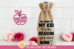 Wine Bag SVG | Sorry If My Kid Is The Reason You Need Wine Product Image 1