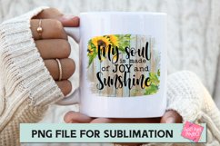 My Soul Is Made of Joy and Sunshine, Inspirational Quote PNG Product Image 2