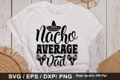 Nacho Average Dad SVG - Cinco De Mayo Design Product Image 1