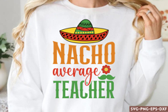 Nacho average teacher SVG, Cinco De Mayo SVG Product Image 1