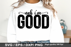 Nah I'm Good - Sassy SVG Design Product Image 1