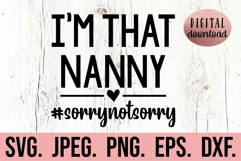 I'm That Nanny Sorry Not Sorry SVG - Cool Nanny Mothers Day Product Image 1