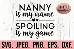 Nanny Is My Name Spoiling Is My Game SVG - Blessed Nanny SVG Product Image 1
