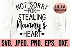Not Sorry For Stealing Nannys Heart SVG - Mothers Day SVG Product Image 1