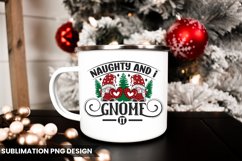 Christmas Sublimation | Naughty and I Gnome It Product Image 2