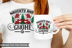 Christmas Sublimation | Naughty and I Gnome It Product Image 1