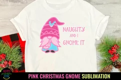 Naughty and I Gnome It I Pink Christmas Sublimation PNG