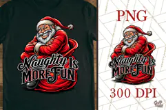 Naughty Is More Fun Funny Santa Christmas PNG Product Image 1