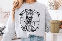 Never Better SVG PNG - Skeleton Funny Teacher Life Sarcastic Product Image 4