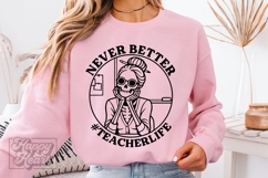 Never Better SVG PNG - Skeleton Funny Teacher Life Sarcastic Product Image 5