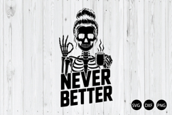Skeleton Mom Coffee SVG, Never Better Halloween SVG Product Image 1