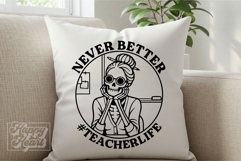 Never Better SVG PNG - Skeleton Funny Teacher Life Sarcastic Product Image 7